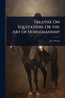 A Treatise On Equitation Or The Art Of Horsemanship: Simplified Progressively For Amateurs 1164940686 Book Cover