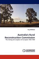 Australia's Rural Reconstruction Commission: The making and reception of its reports 1943-1949 383836452X Book Cover