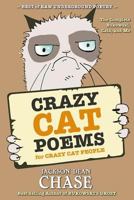 Crazy Cat Poems for Crazy Cat People: The Complete Bukowski, Cats, and Me 1530949572 Book Cover