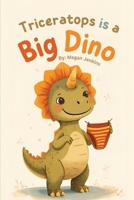 Triceratops is a Big Dino B0GG5JC1QB Book Cover