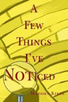 A Few Things I've Noticed 0595314163 Book Cover