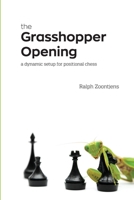 The Grasshopper Opening: A Dynamic Setup for Positional Chess 1471621251 Book Cover