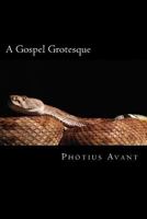 A Gospel Grotesque 1539613615 Book Cover