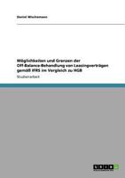 Möglichkeiten und Grenzen der Off-Balance-Behandlung von Leasingverträgen gemäß IFRS im Vergleich zu HGB 3640736370 Book Cover