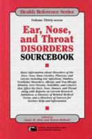 Ear, Nose, and Throat Disorders Sourcebook: Basic Information About Disorders of the Ears, Nose, Sinus Cavities, Pharynx, and Larynx Including Ear Infections, ... Disorders (Health Reference Series) 0780802063 Book Cover