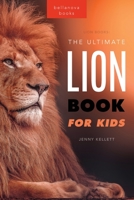 Lion Books The Ultimate Lion Book for Kids: 100+ Amazing Lion Facts, Photos, Quiz + More 6192640769 Book Cover