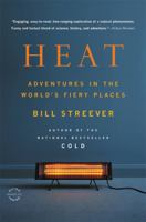 Heat: Adventures in the World's Fiery Places 0316105333 Book Cover