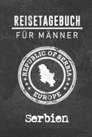 Reisetagebuch f�r M�nner Serbien: 6x9 Reise Journal I Notizbuch mit Checklisten zum Ausf�llen I Perfektes Geschenk f�r den Trip nach Serbien f�r jeden Reisenden 1712537865 Book Cover