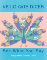 Ve lo que dices: modismos / See What You Say: English and Spanish Idioms 1570913765 Book Cover