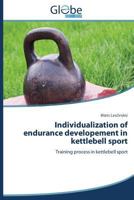 Individualization of Endurance Developement in Kettlebell Sport: Training Process in Kettlebell Sport 3639650506 Book Cover