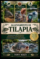 ALLEVAMENTO DI TILAPIA: Una guida pratica alla riproduzione, alimentazione, controllo dell’acqua e sistemi di produzione redditizi di tilapia. (Italian Edition) B0H2HWNMD7 Book Cover