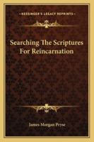 Searching The Scriptures For Reincarnation 1425307167 Book Cover