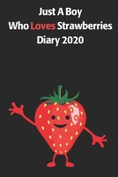Just A Boy Who Loves Strawberries Diary 2020: A Cute Full Year 185 Page Diary For Boys 1709761091 Book Cover