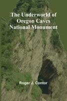 The Underworld of Oregon Caves National Monument 9362518805 Book Cover