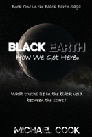 Black Earth - How We Got Here 0578697718 Book Cover