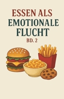 Essen als emotionaler Rückzug, Band 2 B0FSSPB4MS Book Cover
