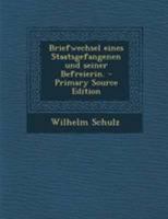 Briefwechsel Eines Staatsgefangenen Und Seiner Befreierin. 1021562513 Book Cover