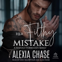 Her Filthy Mistake (A Sinfully Forbidden Series) B0GNYYT7GL Book Cover