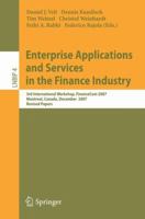 Enterprise Applications And Services In The Finance Industry: 3rd International Workshop, Finance Com 2007, Montreal, Canada, December 8, 2007, Revised ... Notes In Business Information Processing) 3540785493 Book Cover