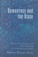 Democracy and the State: Welfare, Securalism and Development in Contemporary India 0195645790 Book Cover