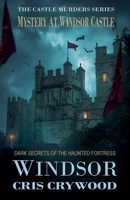 Mystery at Windsor Castle: Dark Secrets of the Haunted Fortress B0FSQ2Y9CW Book Cover