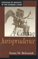 A Caring Jurisprudence: Listening to Patients at the Supreme Court 0847694542 Book Cover