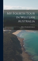 My Fourth Tour In Western Australia... 1018603557 Book Cover