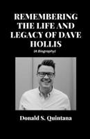 REMEMBERING THE LIFE AND LEGACY OF DAVE HOLLIS B0BVTFZWGQ Book Cover