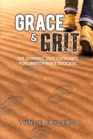 Grace & Grit: The Dynamic Duo Catalysts For Unstoppable Success 9787684277 Book Cover