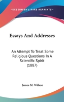 Essays And Addresses: An Attempt To Treat Some Religious Questions In A Scientific Spirit (1887) 1104743973 Book Cover