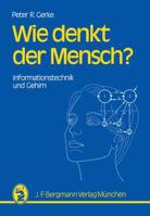 Wie denkt der Mensch? - Informationstechnik und Gehirn 3807003673 Book Cover