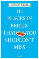 111 Orte in Berlin die man gesehen haben muss 3740805897 Book Cover