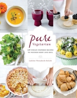 Pure Vegetarian: 108 Indian-Inspired Recipes to Nourish Body and Soul 1611801443 Book Cover