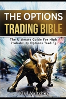 The Options Trading Bible: The Ultimate Guide For High Probability Options Trading 1520724047 Book Cover