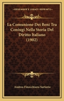 La Comunione Dei Beni Tra Coniugi Nella Storia Del Diritto Italiano (1902) 1160130175 Book Cover