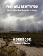 For I Will Be With You: Exodus Workbook 1542443210 Book Cover