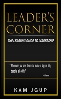LEADER'S CORNER: THE LEARNING GUIDE TO LEADERSHIP B08CWM84KL Book Cover