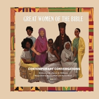 Great Women of The Bible: Contemporary Conversations (The Bible is Black History) B08JKX44SG Book Cover