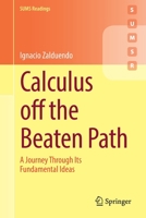 Calculus off the Beaten Path: A Journey Through Its Fundamental Ideas 3031157648 Book Cover
