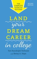 Land Your Dream Career in College: The Complete Guide to Success 1538196344 Book Cover