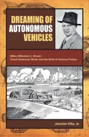 Dreaming of Autonomous Vehicles: Miloslav (Miles) J. Breuer: Czech-American Writer and the Birth of Science Fiction B0F3VCNF2W Book Cover