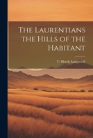 The Laurentians the Hills of the Habitant 1022151711 Book Cover