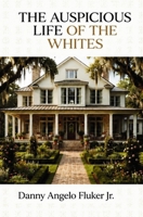 THE AUSPICIOUS LIFE OF THE WHITES B0H6Y3PKW7 Book Cover