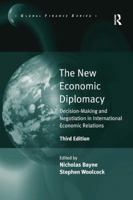 The New Economic Diplomacy: Decision-Making and Negotiation in International Economic Relations 1409425428 Book Cover
