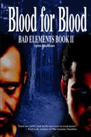 Bad Elements: Blood for Blood 098554712X Book Cover