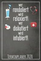 Wer Randaliert wird Relaxiert wer Diskutiert wird Intubiert Terminplaner 2020: Jahresplaner von September 2019 bis Dezember 2020 f�r Krankenschwestern Planer mit 174 Seiten in wei� im Format A5 mit gl 1699260842 Book Cover