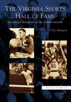 The Virginia Sports Hall of Fame: Honoring Champions of the Commonwealth 0738517763 Book Cover