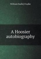 A Hoosier Autobiography 1430449233 Book Cover