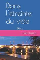 Dans l'étreinte du vide: Poèmes 1729561624 Book Cover