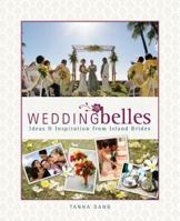 Wedding Belles: Ideas & Inspiration From Island Brides 0981508669 Book Cover